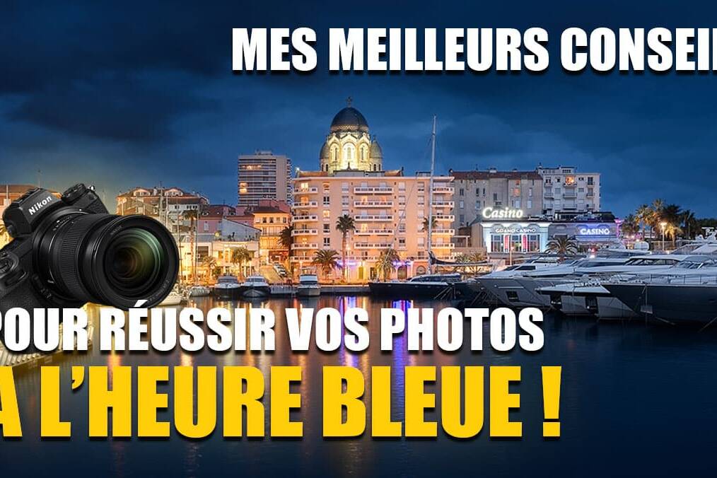 Photographier à l'heure bleue : mes meilleurs conseils