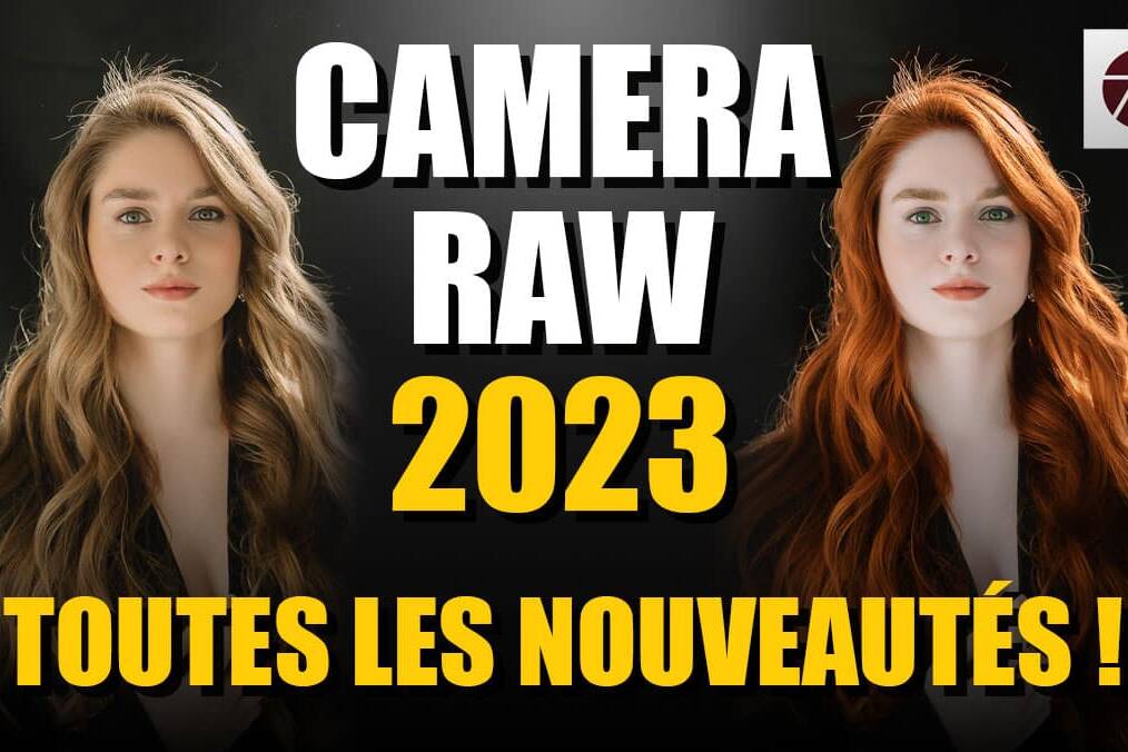 Couverture article CAMERA RAW 2023 : toutes les nouveautés