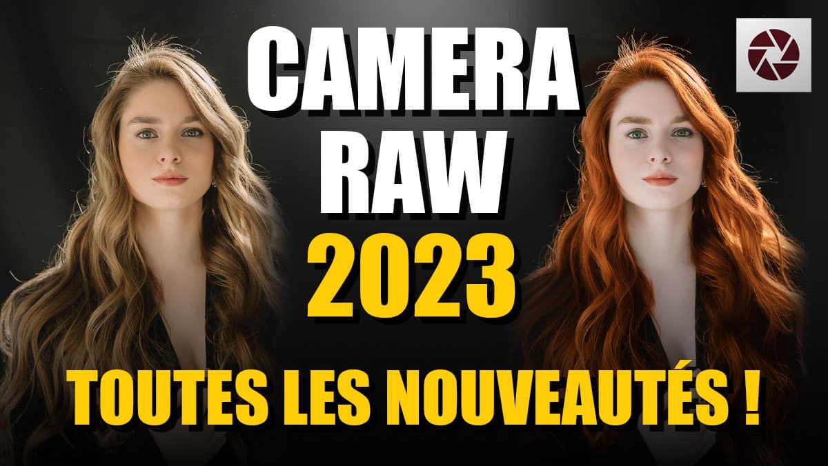 Couverture article CAMERA RAW 2023 : toutes les nouveautés