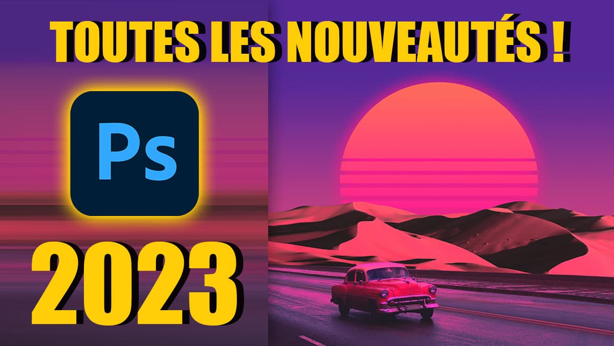 Couverture de l'article Photoshop 2023 : Découvrez toutes les nouveautés.