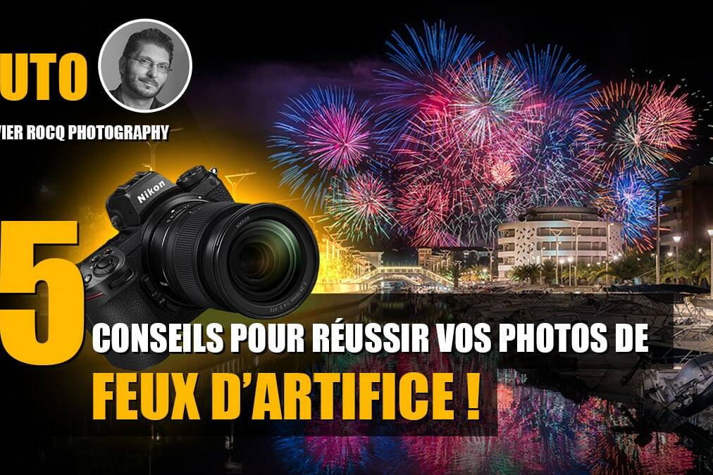 Couverture article 5 conseils pour réussir vos photos de feu d’artifice.