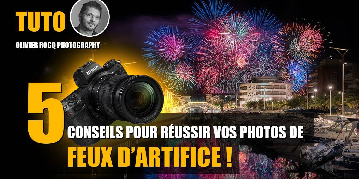 Couverture article 5 conseils pour réussir vos photos de feu d’artifice.